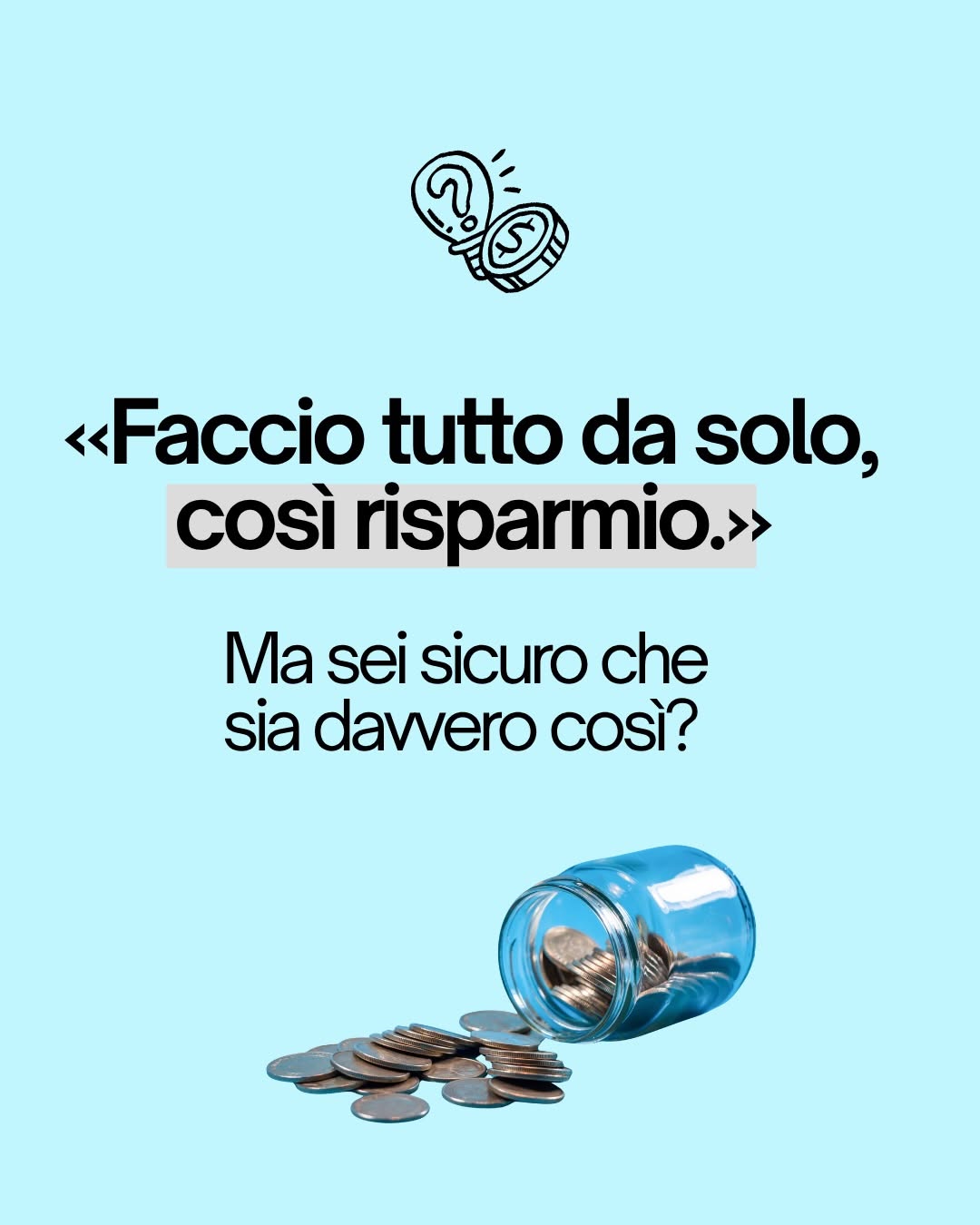 “Faccio tutto da solo, così risparmio.” Ma quanto ti costa davvero quel “faccio tutto io”?